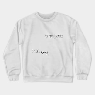 heal anyway Crewneck Sweatshirt